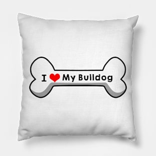 I Love My Bulldog Pillow