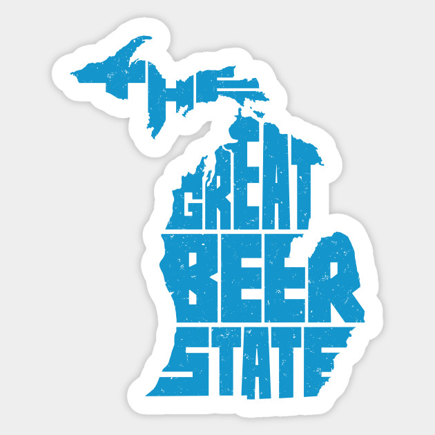 Michigan The Great Beer State Michigan Beer Sticker TeePublic