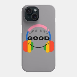 Life is so Good Phone Case