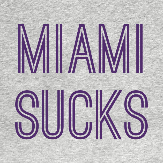 Disover Miami Sucks (Purple Text) - Miami Sucks - T-Shirt