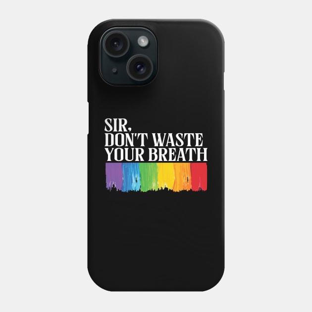 sir, don’t waste your breath Phone Case by whatyouareisbeautiful