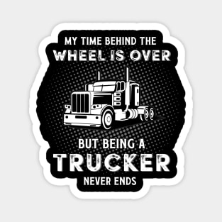 My Time Behind The Wheels Is Over But Being A Trucker Magnet