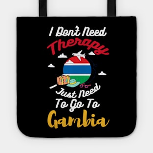 I Don't Need Therapy I Just Need To Go To Gambia Tote