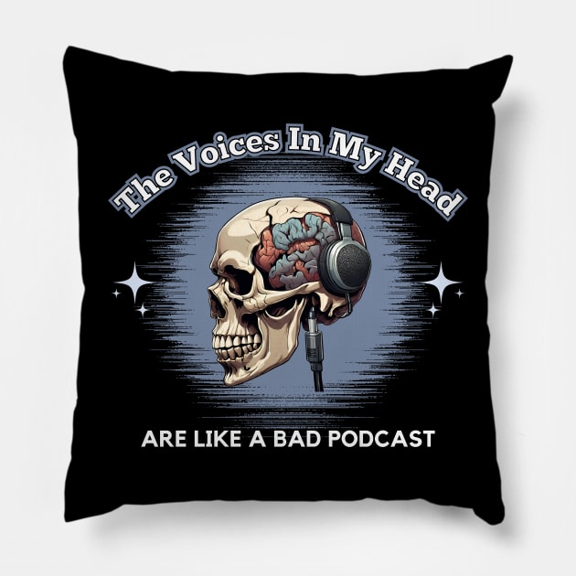 The Voices In My Head Are Like A Bad Podcast Pillow by Kenny The Bartender's Tee Emporium