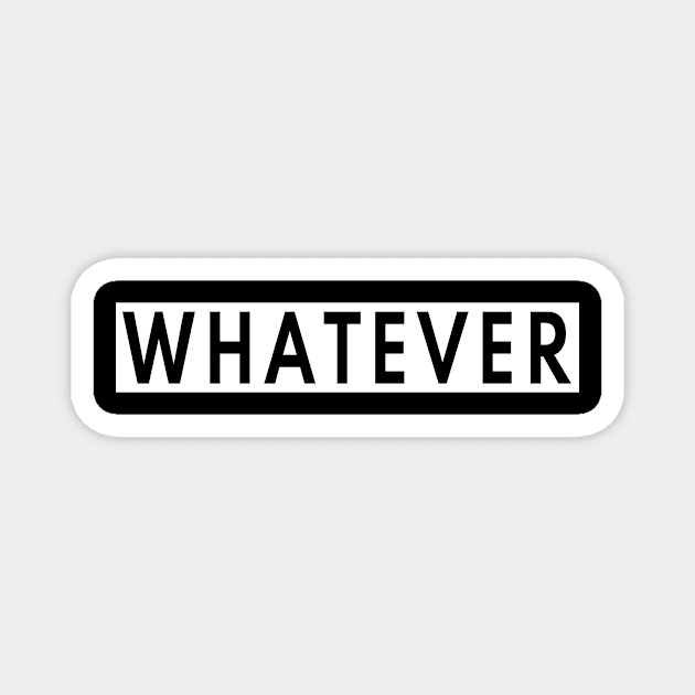 Whatever Magnet by Jambo Designs