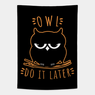 Owl Do It Later | Perfect Cute Funny Owl Procrastination Gift Idea Tapestry