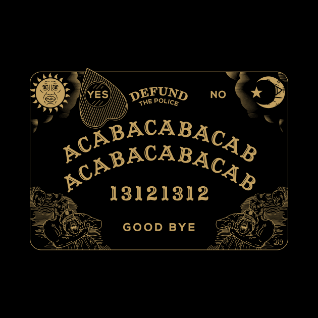 ACAB Ouija - Defund the Police by 319heads