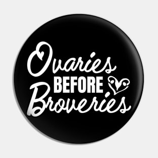 Ovaries before Brovaries Galentine's Day(white) Pin