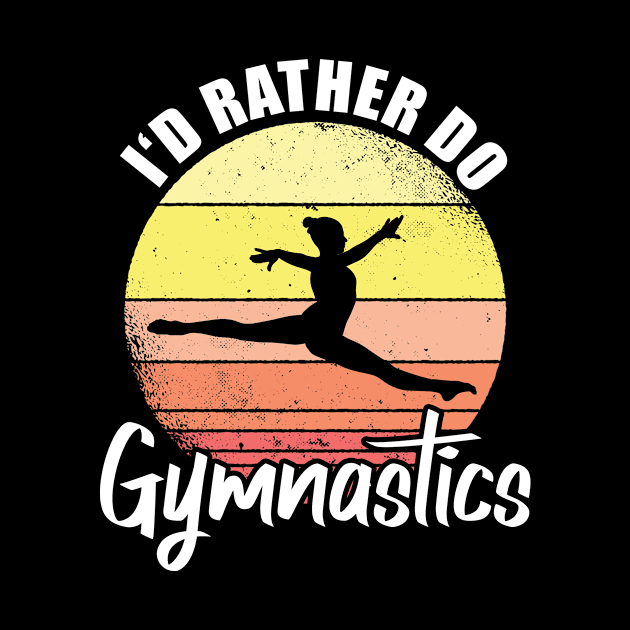 I'd Rather Do Gymnastics by funkyteesfunny