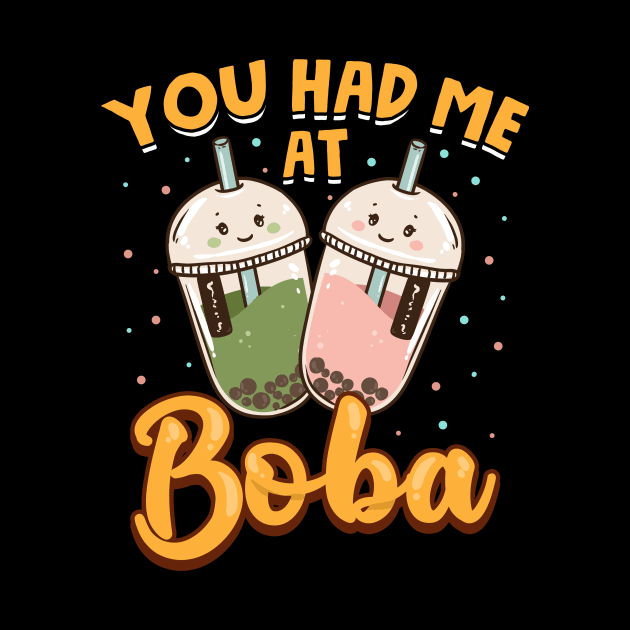 Funny You Had Me At Boba Cute Kawaii Bubble Tea by theperfectpresents