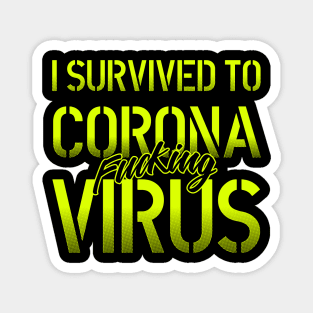 I Survived to corona fcking virus lettering green and black art over a dark grey background. Magnet