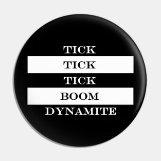 tick tick tick boom dynamite Pin