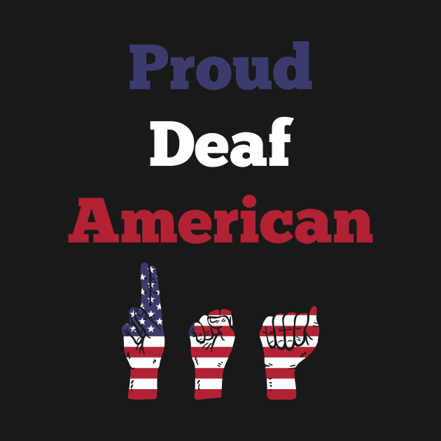 Proud Deaf American International Deaf Week For Awareness by mangobanana