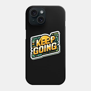 KEEP GOING - TYPOGRAPHY INSPIRATIONAL QUOTES Phone Case