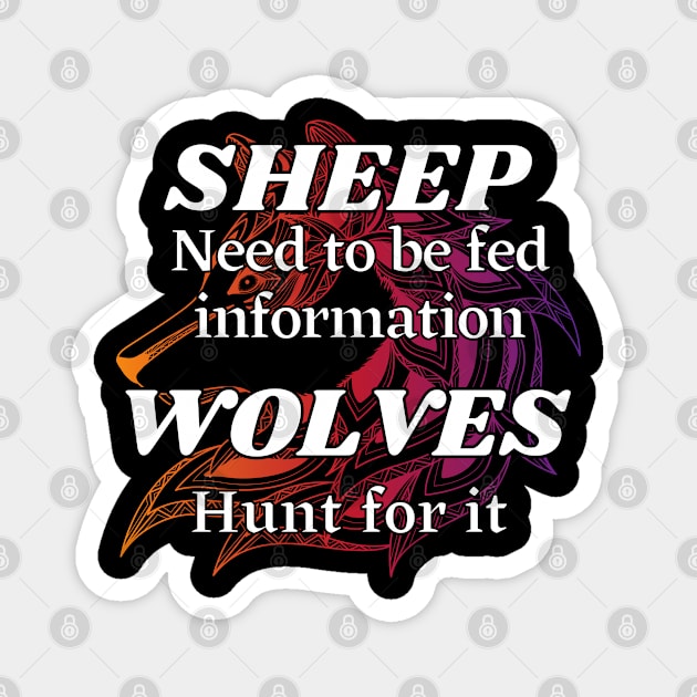 Sheep need to be fed information, Wolves hunt for it Magnet by Try It