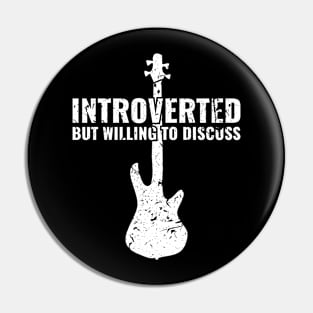 INTROVERTED BUT WILLING DISCUSS bass guitar Pin