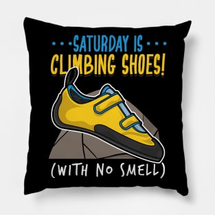 Funny Climbing Climber Gift - Saturday is climbing shoes (with no smell) Pillow