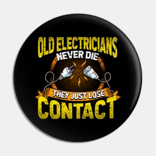 Old Electricians Never Die They Just Lose Contact Pin