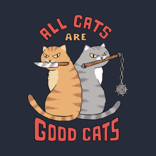 All cats are good cats T-Shirt