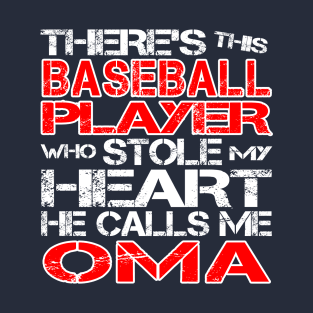 There's This Baseball Player Who Stole My Heart He Calls Me Oma T-Shirt