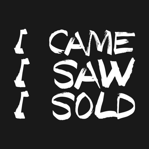 I Came I Saw I Sold - Funny Real Estate Agent Gift by biNutz