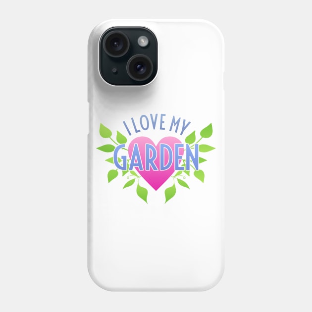 I Love My Garden Phone Case by Dale Preston Design