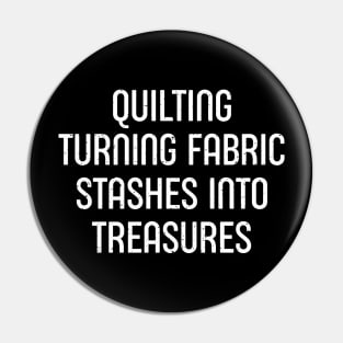 Quilting Turning Fabric Stashes into Treasures Pin