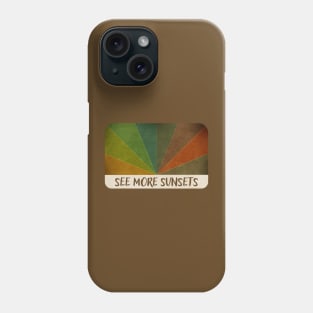 See More Sunsets Phone Case