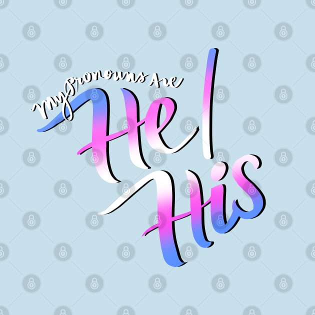 My Pronouns Are He/His (Trans Pride Script) by Salty Said Sweetly