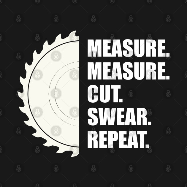 Woodworker - Measure Measure Cut Repeat by KC Happy Shop