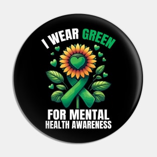 I Wear Green For Mental Health Awareness Month Sunflower And Hearts Pin