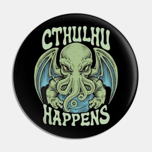 Cthulhu Happens Pin