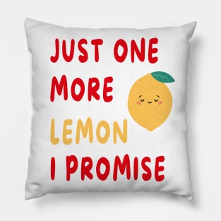 Just One More Lemon I Promise Pillow