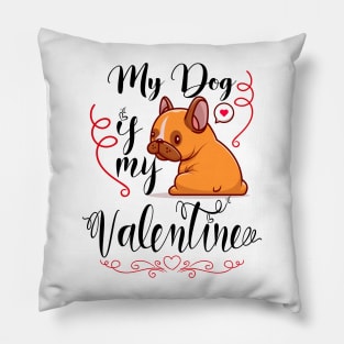 Funny Valentine's day Quote,My dog is my valentine Cool design for valentine's day Pillow