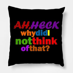 Ah, Heck - Rainbow Pillow