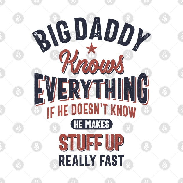 Big Daddy Knows Everything | Father Grandpa Gift by cidolopez