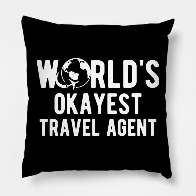 Travel Agent - World's okayest travel agent Pillow by KC Happy Shop