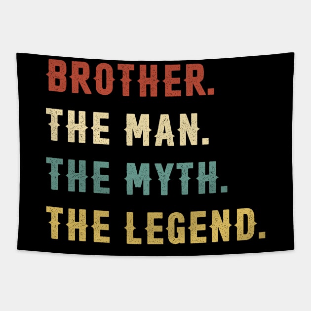 Fathers Day Gift Brother The Man The Myth The Legend Tapestry by Soema