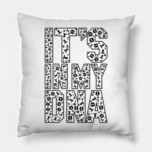 funny saying motivational quote for programer It's In My DNA Pillow