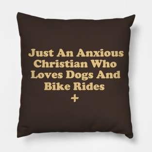 Just An Anxious Christian Who Loves Dogs and Bike Rides Pillow