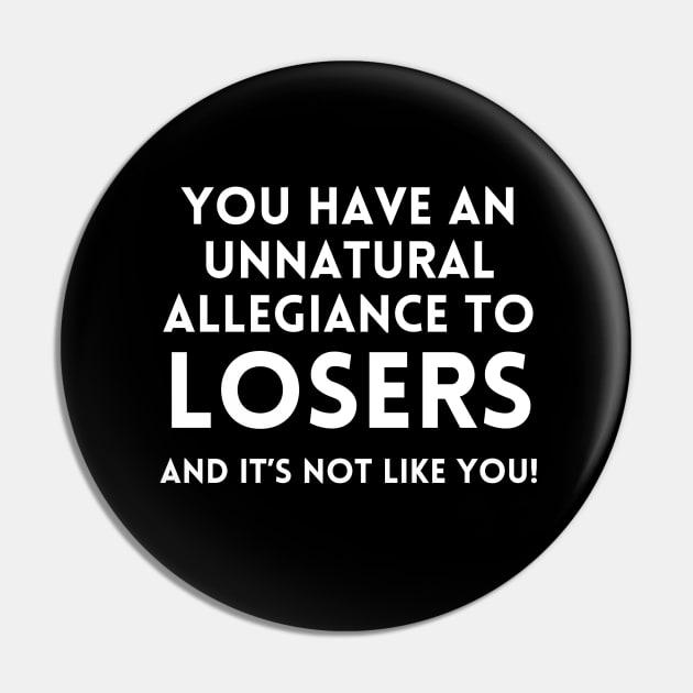 Katt Williams - Unnatural Allegiance to  Losers Pin by UrbanLifeApparel