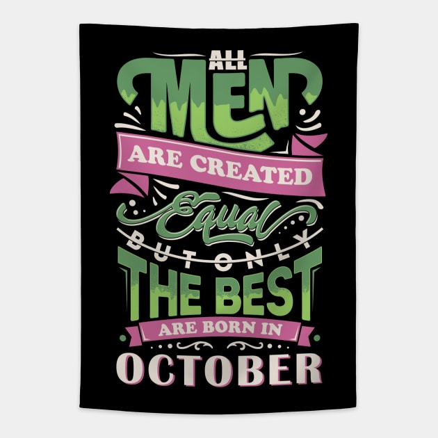 All men are created equal But only the best are born in october T-Shirt Tapestry by sober artwerk