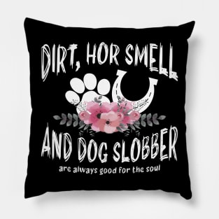 Dirt Horse Smell And Dog Slobber Horse Lover Pillow