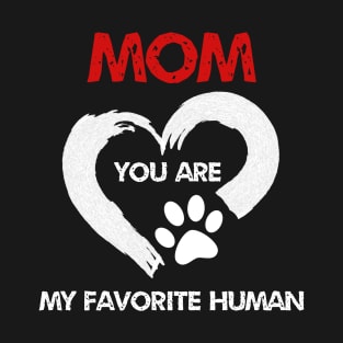 mom you are my favorite human T-Shirt