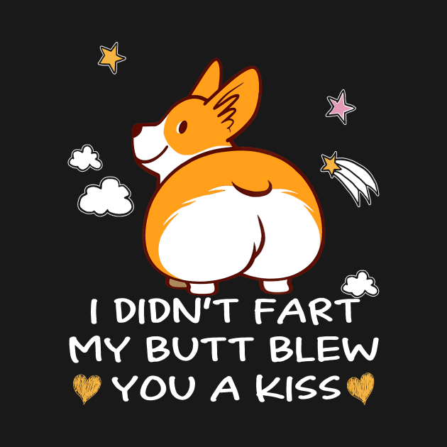 I Didn't Fart My Butt Blew You A Kiss (2) by Darioz