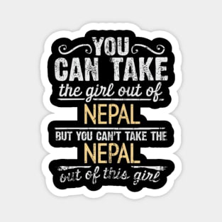 You Can Take The Girl Out Of Nepal But You Cant Take The Nepal Out Of The Girl Design - Gift for Nepalese With Nepal Roots Magnet