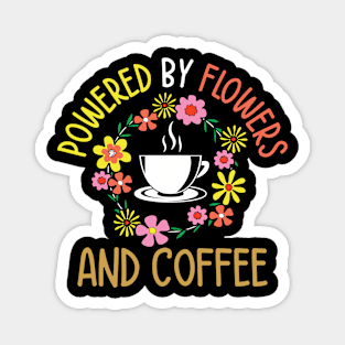 Powered by Flowers and Coffee Magnet