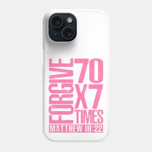 Forgive 70 x 7 Times - Matthew 18:22 Phone Case