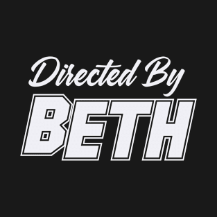 Directed By BETH, BETH NAME T-Shirt