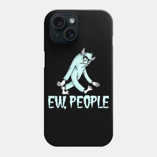 EW PEOPLE Funny Monster Lovers  Perfect  Anti Social Gift Phone Case